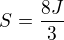 $S=\frac{8J}{3}$