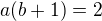 kopírovat do textarea $a(b+1)=2$