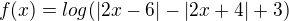 $f(x)=log_{}(|2x-6|-|2x+4|+3)$