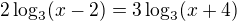 $2\log_3(x-2)=3\log_3(x+4)$