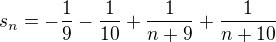 $s_n = -\frac{1}{9}-\frac{1}{10}+\frac{1}{n+9}+\frac{1}{n+10}$
