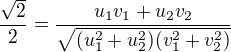 $\frac{\sqrt{2}}{2}=\frac{u_1v_1+u_2v_2}{\sqrt{(u_1^2+u_2^2)(v_1^2+v_2^2)}}$
