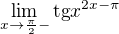$\lim_{x\to\frac{\pi}{2}-}\text{tg}x^{2x-\pi} $