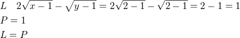 $L\quad 2\sqrt{x-1}-\sqrt{y-1}=2\sqrt{2-1}-\sqrt{2-1}=2-1=1\nlP=1\nlL=P$