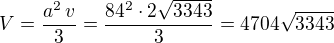 $V=\frac{a^2\,v}{3}=\frac{84^2\cdot 2\sqrt{3343}}{3}=4704\sqrt{3343}$