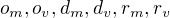 $o_m, o_v, d_m, d_v, r_m, r_v$