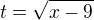 $t=\sqrt{x-9}$