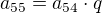 $a_{55}=a_{54}\cdot q$