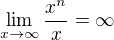 $\lim_{x\to\infty }\frac{x^n}{x} = \infty $