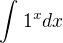 $\int_{}^{}1^xdx$