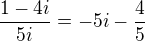 $\frac{1-4i}{5i}=-5i-\frac{4}{5}$