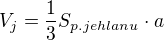 $V_{j}=\frac{1}{3}S_{p. jehlanu}\cdot a$