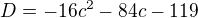 $D=-16c^{2}-84c-119$