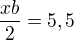 $\frac{xb}{2}=5,5$