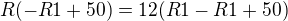 $R(-R1+50)=12 (R1-R1+50)$