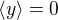 $\langle{y}\rangle=0$