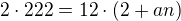 $2\cdot 222=12\cdot (2+an)$
