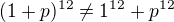 $(1+p)^{12}\neq1^{12}+p^{12}$