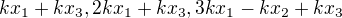 $kx_{1}+kx_{3},2kx_{1}+kx_{3},3kx_{1}-kx_{2}+kx_{3}$