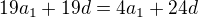 $19a_1+19d=4a_1+24d$