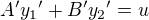 $A'{y_1}' + B'{y_2}' = u $