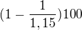 $(1-\frac1{1,15})100$