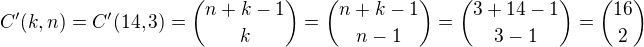 $C'(k,n)=C'(14,3)={n+k-1\choose k}={n+k-1\choose n-1}={3+14-1\choose 3-1}={16\choose 2}$