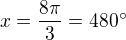 $x=\frac{8\pi}{3}=480^\circ$