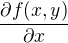 $\frac{\partial f(x,y)}{\partial x}$