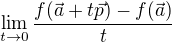 $\lim_{t \to 0} \frac{f(\vec{a}+t\vec{p}) - f(\vec{a})}{t}$