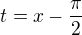 $t=x-\frac{\pi }{2}$