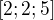 $[2;2;5]$