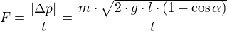 $F=\frac{|\Delta p|}{t}=\frac{m\cdot \sqrt{2\cdot g\cdot l\cdot (1-\cos \alpha )}}{t}$