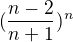 $(\frac{n-2}{n+ 1})^{n}$