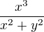 $\frac{x^3}{x^2+y^2}$