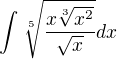 $\int_{}^{}\sqrt[5]{\frac{x\sqrt[3]{x^2}}{\sqrt{x}}}dx$