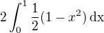 $2\int_0^1\frac12(1-x^2)\,\mathrm{dx}$
