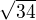 $\sqrt{34}$