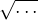 $\sqrt{\ldots}$