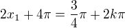 $2x_{1}+4\pi =\frac{3}{4}\pi +2k\pi $