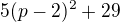 $5(p-2)^2+29$