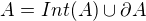 $A=Int(A)\cup \partial A$
