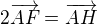 $2\overrightarrow{AF}=\overrightarrow{AH}$