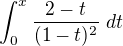 $\int_0^x \frac{2-t}{(1-t)^2}\ dt$