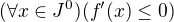 $(\forall x \in J^0)(f'(x) \leq 0)$