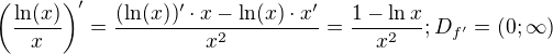 $\left(\frac{\ln (x)}{x}\right)^{\prime}=\frac{(\ln (x))^{\prime}\cdot x-\ln (x)\cdot x^{\prime}}{x^{2}}=\frac{1-\ln x}{x^{2}}; D_{f^{\prime}}=(0;\infty )$