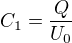 $C_{1}=\frac{Q}{U_{0}}$