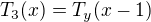 $T_3(x) = T_y(x-1)$