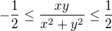 $-\frac{1}{2}\le\frac{xy}{x^2+y^2}\le\frac{1}{2}$