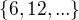 $\{6,12,...\}$